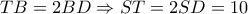 TB = 2BD \Rightarrow ST = 2SD = 10