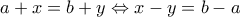 a + x = b + y \Leftrightarrow x - y = b - a\,\,