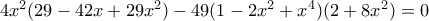 4x^2(29-42x+29x^2)-49(1-2x^2+x^4)(2+8x^2)=0