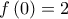 f\left(0 \right)=2