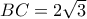 BC=2\sqrt{3}
