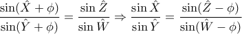 \displaystyle{\frac{\sin (\hat{X}+\phi)}{\sin (\hat{Y}+\phi)}=\frac{\sin \hat{Z}}{\sin \hat{W}}\Rightarrow \frac{\sin \hat{X}}{\sin \hat{Y}}=\frac{\sin (\hat{Z}-\phi)}{\sin (\hat{W}-\phi)}}