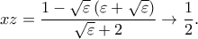 xz=\dfrac{1-\sqrt{\varepsilon }\left(\varepsilon +\sqrt{\varepsilon } \right)}{\sqrt{\varepsilon }+2}\rightarrow \dfrac{1}{2}.