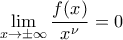 \displaystyle{\lim_{x\to \pm \infty}\frac{f(x)}{x^{\nu }}=0