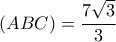 \displaystyle (ABC) = \frac{7\sqrt{3}}{3}