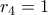 r_4=1