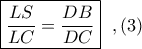 \boxed{\displaystyle \frac{LS}{LC}=\frac{DB}{DC}}\ \ ,(3)
