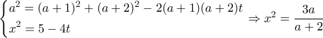 \left\{ \begin{gathered}
{a^2} = {(a + 1)^2} + {(a + 2)^2} - 2(a + 1)(a + 2)t \hfill \\
{x^2} = 5 - 4t \hfill \\
\end{gathered} \right. \Rightarrow {x^2} = \dfrac{{3a}}{{a + 2}} \left\{ \begin{gathered}
{a^2} = {(a + 1)^2} + {(a + 2)^2} - 2(a + 1)(a + 2)t \hfill \\
{x^2} = 5 - 4t \hfill \\
\end{gathered} \right. \Rightarrow {x^2} = \dfrac{{3a}}{{a + 2}}