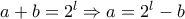 a+b=2^l\Rightarrow a=2^l-b