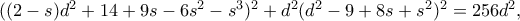 ((2-s)d^2+14+9s-6s^2-s^3)^2+d^2(d^2-9+8s+s^2)^2=256d^2, ((2-s)d^2+14+9s-6s^2-s^3)^2+d^2(d^2-9+8s+s^2)^2=256d^2,