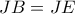 \displaystyle{JB = JE}