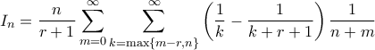\displaystyle{ I_n = \frac{n}{r+1}\sum_{m=0}^{\infty}\sum_{k = \max\{m-r,n\}}^{\infty}\left(\frac{1}{k} - \frac{1}{k+r+1} \right)\frac{1}{n+m} }
