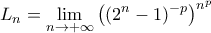 L_n=\displaystyle{\lim_{n\to+\infty}\left((2^{n}-1)^{-p}\right)^{n^{p}}