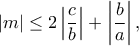 \displaystyle{|m|\leq 2\left|\frac{c}{b} \right|+\left|\frac{b}{a} \right|,}