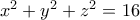 x^2+y^2+z^2=16