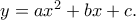 y=ax^2+bx+c.