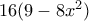 16(9-8x^2)