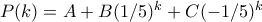 P(k) = A + B (1/5)^k + C (-1/5)^k