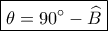 \boxed{\theta= 90^\circ-\widehat B}