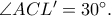 \angle ACL' = {30^ \circ }.