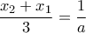 \displaystyle{\frac{x_2+x_1}{3}=\frac{1}{a}} \displaystyle{\frac{x_2+x_1}{3}=\frac{1}{a}}