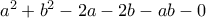 a^2 + b^2 -2a -2b -ab - 0
