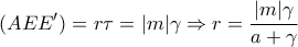\displaystyle{(AEE')=r\tau=|m|\gamma\Rightarrow r=\frac{|m|\gamma}{a+\gamma}}