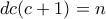 dc(c+1)=n