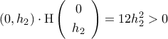 ({0,h_2})\cdot{\rm{H}}\left({\begin{array}{c} 
0\\\noalign{\vspace{0.1cm}} 
h_2 
\end{array}}\right)=12h_2^2>0