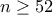 n \ge 52