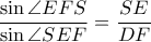 \dfrac{\sin \angle EFS}{\sin \angle SEF}=\dfrac{SE}{DF}