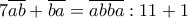 7\overline{ab}+\overline{ba}=\overline{abba}:11+1