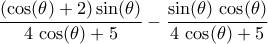\displaystyle{\frac{\left({\cos(\theta)+2}\right)\sin(\theta)}{4\,\cos(\theta)+5}}-{\frac{\sin(\theta)\,\cos(\theta)}{4\,\cos(\theta)+5}}