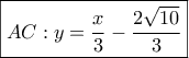 \boxed{AC:y = \frac{x}{3} - \frac{{2\sqrt {10} }}{3}}