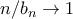 n/b_n \rightarrow 1