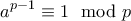 \displaystyle{a^{p-1}\equiv 1\mod p}