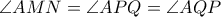\angle AMN=\angle APQ=\angle AQP