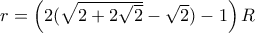 r=\left(2(\sqrt{2+2\sqrt{2}}-\sqrt{2})-1\right)R