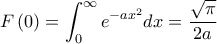 \displaystyle F\left(0 \right)=\int_{0}^{\infty}{e^{-ax^2}dx}=\frac{\sqrt{\pi}}{2a}