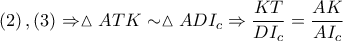 \left( 2 \right),\left( 3 \right)\Rightarrow \vartriangle ATK\sim \vartriangle AD{{I}_{c}}\Rightarrow \dfrac{KT}{D{{I}_{c}}}=\dfrac{AK}{A{{I}_{c}}}