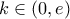 \displaystyle k \in (0,e)