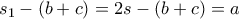 s_{1}-\left ( b+c \right )=2s-\left ( b+c \right )=a