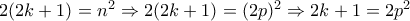 2(2k+1)=n^{2}\Rightarrow 2(2k+1)=(2p)^{2}\Rightarrow 2k+1=2p^{2}