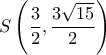 S\left( {\dfrac{3}{2},\dfrac{{3\sqrt {15} }}{2}} \right)