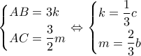 \left\{ \begin{gathered} 
  AB = 3k \hfill \\ 
  AC = \frac{3}{2}m \hfill \\  
\end{gathered}  \right. \Leftrightarrow \left\{ \begin{gathered} 
  k = \frac{1}{3}c \hfill \\ 
  m = \frac{2}{3}b \hfill \\  
\end{gathered}  \right.