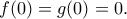 f(0)=g(0)=0. f(0)=g(0)=0.