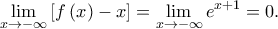 \displaystyle \lim_{x \to -\infty } \left[ f\left( x \right)-x \right]=\lim_{x \to -\infty }e^{x+1}=0.
