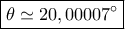 \boxed{\theta\simeq 20,00007^\circ}