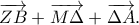\overrightarrow{ZB}+\overrightarrow{M\Delta }+\overrightarrow{\Delta A }.