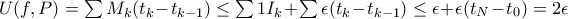 U(f,P) = \sum M_k(t_k-t_{k-1}) \le  \sum 1I_k + \sum \epsilon (t_k-t_{k-1}) \le \epsilon + \epsilon (t_N-t_0) = 2\epsilon